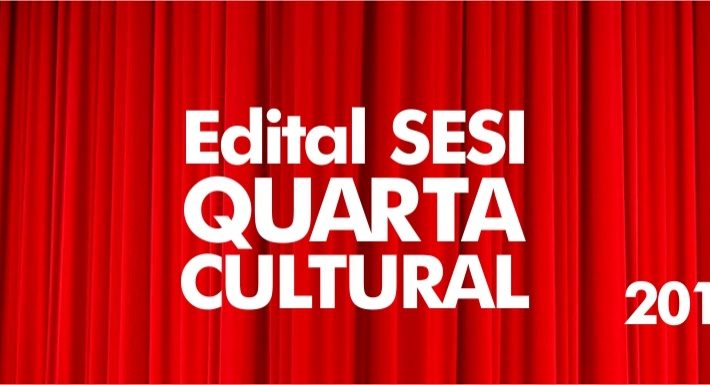 EDITAL SESI QUARTA CULTURAL